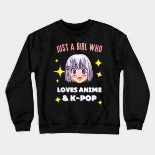 Just A Girl Loves Anime And K-pop Crewneck Sweatshirt